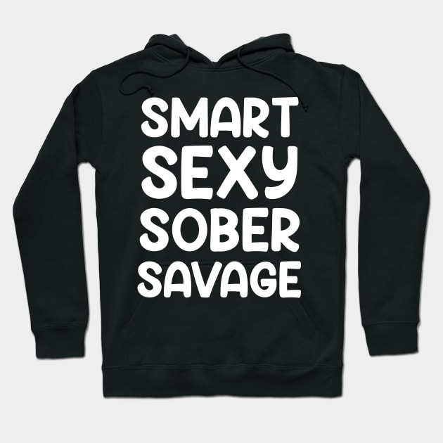 Smart Sexy Sober Savage Sobriety & Addiction Recovery AA NA Hoodie by Swagmart